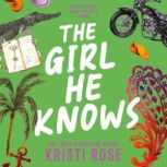 The Girl He Knows A Friends to Lovers Romantic Comedy, Kristi Rose