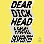 Dear Dickhead, Virginie Despentes