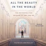 All The Beauty in the World, Patrick Bringley