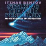 Stalking the Wild Pendulum, Itzhak Bentov