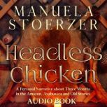 Headless Chicken A Personal Narrativ..., Manuela Stoerzer