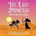 The Lost Princess and The Shifting Sa..., Josh Kilen