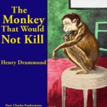 The Monkey That Would Not Kill, Henry Drummond