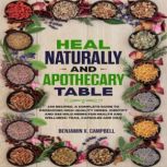 Heal Naturally with Apothecary Table, Benjamin X. Campbell