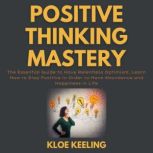 Positive Thinking Mastery, Kloe Keeling