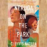 Neruda on the Park, Cleyvis Natera