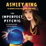 The Imperfect Psychic A Clairvoyant ..., Ashley King