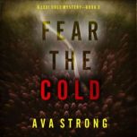 Fear the Cold A Lexi Cole Suspense T..., Ava Strong