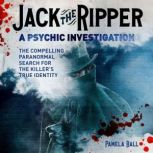 Jack the Ripper A Psychic Investigat..., Pamela Ball