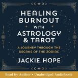 Healing Burnout with Astrology and Ta..., Jackie Hope