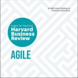 Agile The Insights You Need from Harvard Business Review, Harvard Business Review