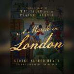 A March on London Being a Story of Wat Tyler and the Peasant Revolt, George Alfred Henty