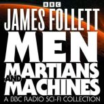 Men, Martians and Machines A BBC Rad..., James Follett