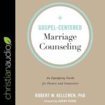GospelCentered Marriage Counseling, Dr. Robert W. Kelleman