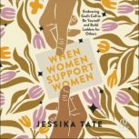 When Women Support Women, Jessika Tate
