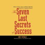 The Seven Lost Secrets of Success Million Dollar Ideas of Bruce Barton, America's Forgotten Genius, Joe Vitale