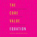 The Core Value Equation, Darius Mirshahzadeh