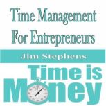 Time Management For Entrepreneurs, Jim Stephens