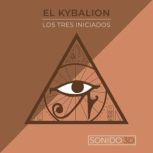 El Kybalion, Los Tres Iniciados