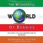 The Wonderful World of Bernies, Bernard M. Patten