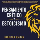 Pensamiento Critico y Estoicismo Des..., Harrison Walton