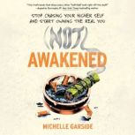 NOT Awakened, Michelle Garside