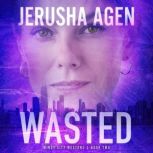 Wasted, Jerusha Agen