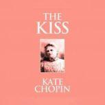 Kiss, The Short Stories, Kate Chopin