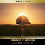 As A Man Thinketh, James Allen