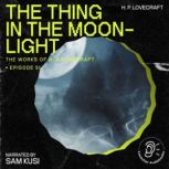 The Thing in the Moonlight The Work ..., H. P. Lovecraft