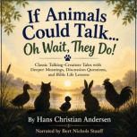 If Animals Could Talk... Oh Wait, The..., Hans Christian Andersen