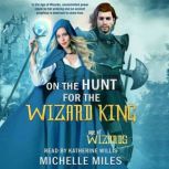 On the Hunt for the Wizard King, Michelle Miles