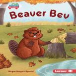Beaver Bev, Megan BorgertSpaniol
