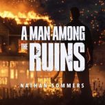 A Man Among The Ruins, Nathan Sommers