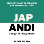 Japandi Design for Beginners, Olivia Wilson