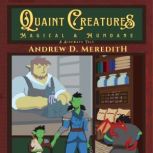 Quaint Creatures Magical  Mundane, Andrew D Meredith