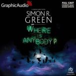 Where Is Anybody? Dramatized Adaptat..., Simon R. Green