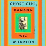 Ghost Girl, Banana, Wiz Wharton