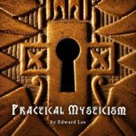 Practical Mysticism, Edward Lee