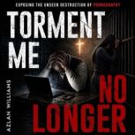 Torment Me No Longer, Azlan Williams