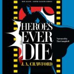 Heroes Ever Die, J. A. Crawford