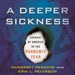 A Deeper Sickness Journal of America in the Pandemic Year, Margaret Peacock