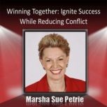 Winning Together Through Conflict Man..., Marsha Sue Petrie