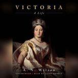 Victoria A Life, A. N. Wilson