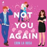 Not You Again, Erin La Rosa