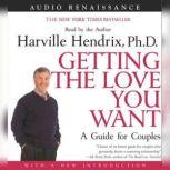 Getting the Love You Want, Harville Hendrix, Ph.D.