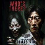 Whos There?, Dimas Rio
