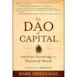 The Dao of Capital Austrian Investing in a Distorted World, Ron Paul