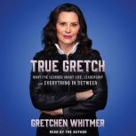 True Gretch, Gretchen Whitmer