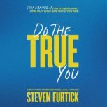 Do the True You, Steven Furtick